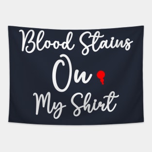 blood stains on my shirt Tapestry