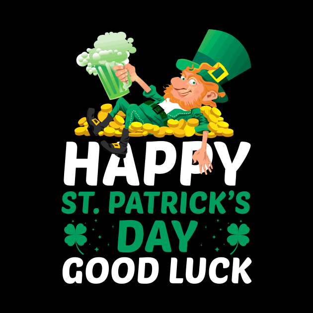 Happy Saint Patricks Day Good Luck by JLE Designs