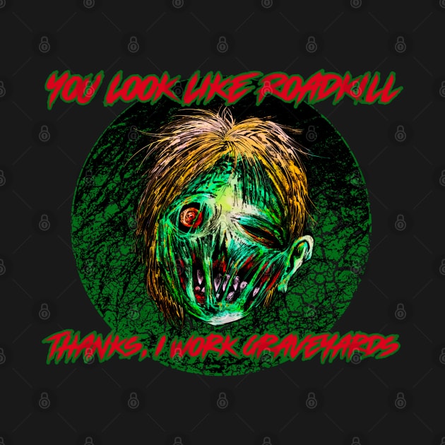 You Look Like Roadkill Graphic by CTJFDesigns