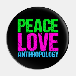 Peace Love Anthropology Pin