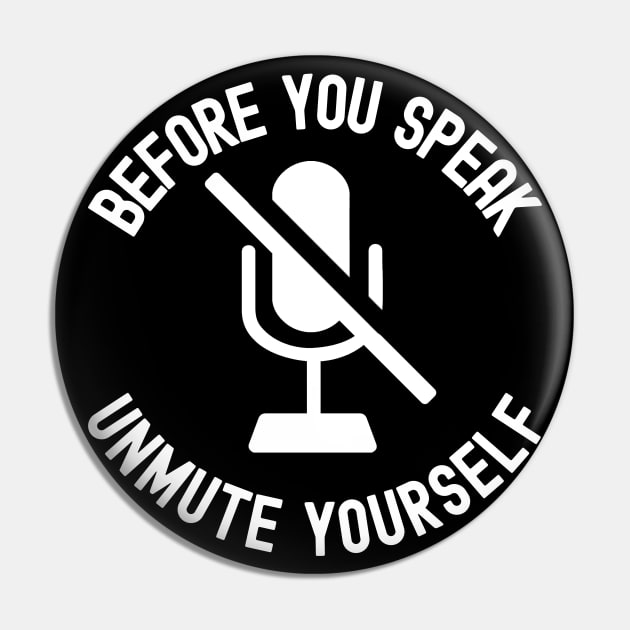 Unmute Yourself Remote Work Virtual Teaching Pin by VDK Merch