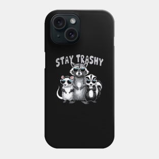 Stay trashy funny raccoon, Opossum, Skunk Phone Case