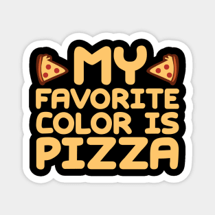 My Favorite Color Is Pizza Magnet