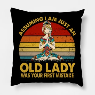 woman yoga Assuming Im just an old lady was your fist mistake TSHIRT VINTAGE FUNNY GIFT T-SHIRT Pillow