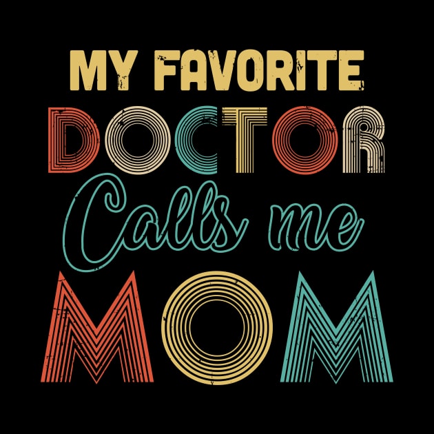 Vintage My Favorite Doctor Calls Me Mom Gifts by JoanaArtStore