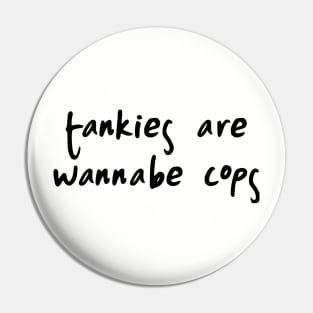 Tankies Are Wannabe Cops Pin