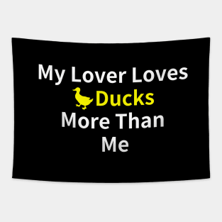 Duck Lover's Best Buy: My Lover Loves Ducks More Than Me Tapestry