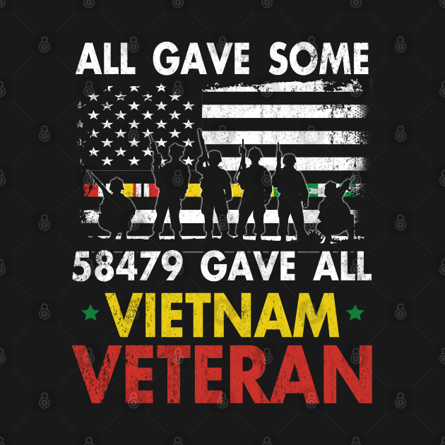 Vietnam Veteran All Gave Some 58,479 Gave All T-Shirt with Soldiers ...