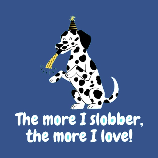 The more I slobber, the more I love! by Nour