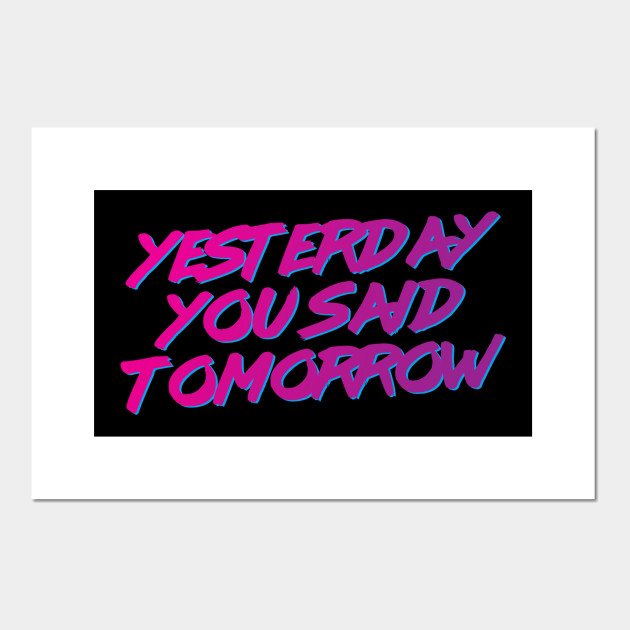 Yesterday You Said Tomorrow Sport Poster E Stampa Artistica