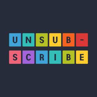 Unsubscribe T-Shirt