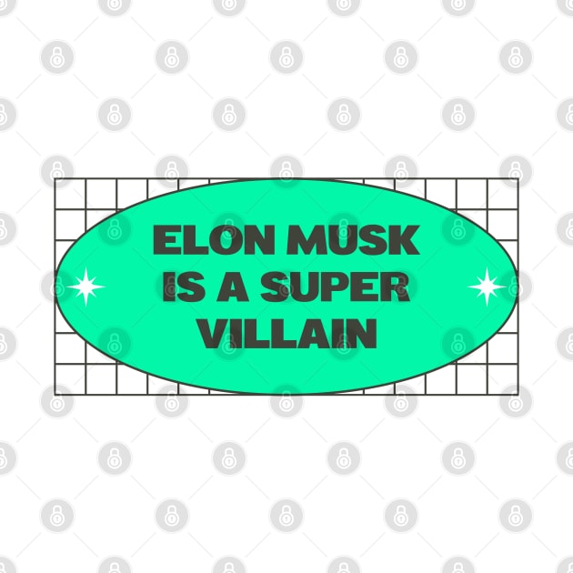 Elon Musk Is A Super Villain - Anti Billionaire by Football from the Left