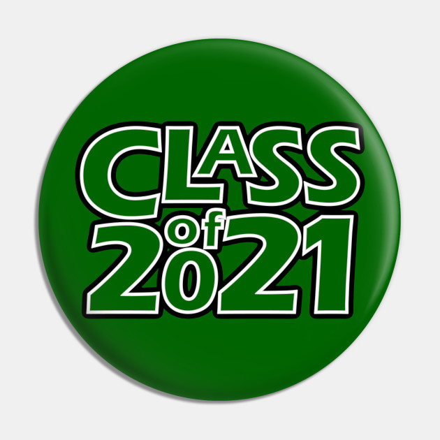 Grad Class of 2021 - Class Of 2021 - Pin | TeePublic