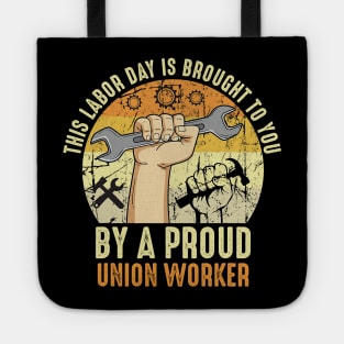 This Labor Day Is Brought To You By A Proud Union Worker Tote