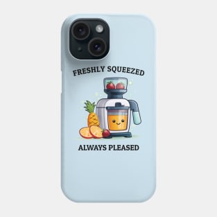 Fruit Juicer Freshly Squeezed Always Pleased Funny Health Novelty Phone Case