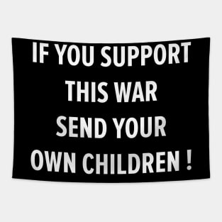 War Accountability - Send Your Own Children Tapestry