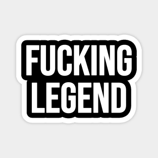 Fucking Legend Magnet