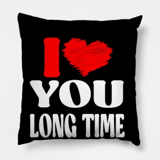 I Love You long time Pillow