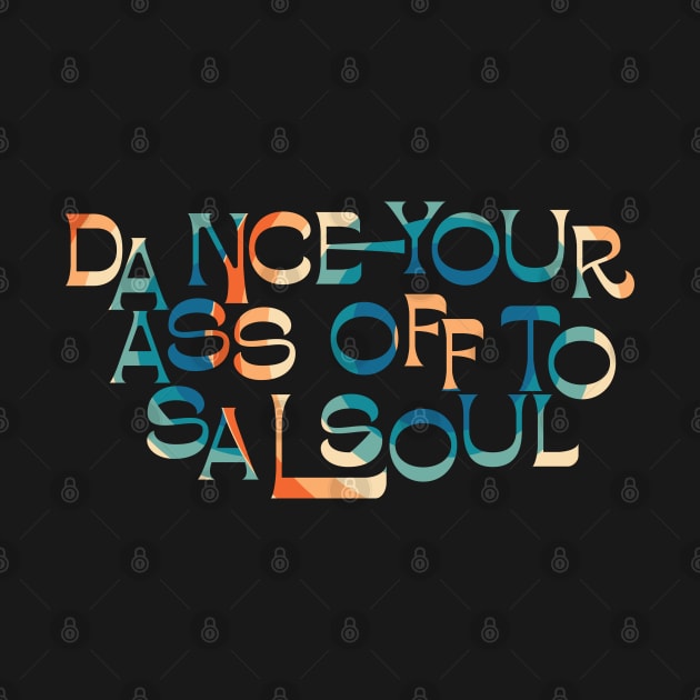 Dance Your Ass Off To Salsoul // Retro Music Fan Design by Trendsdk