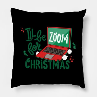 I’ll be Zoom for Christmas Pillow