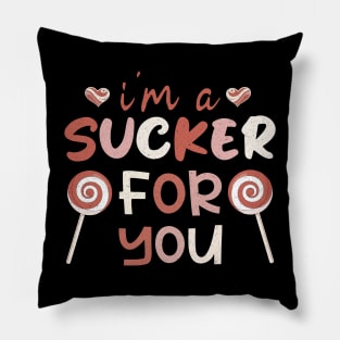 I'm A Sucker For You, Valentines Day Gift,Valentines Day Funny Saying Pillow