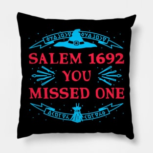 Salem 1692 You Missed One Pillow