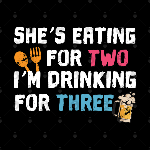 She's Eating For Two I'm Drinking For Three - Gift Father to be New Dad by giftideas