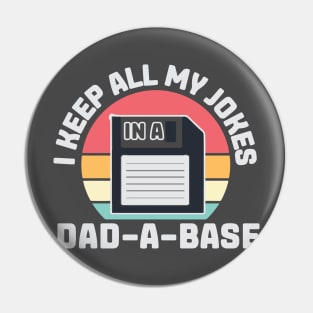 I Keep All my Jokes in a Dad-A-Base Pin