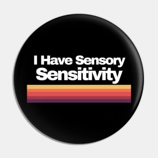 I Have Sensory Sensitivity Pin