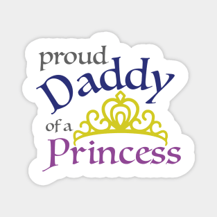 Proud Daddy of a Princess Magnet