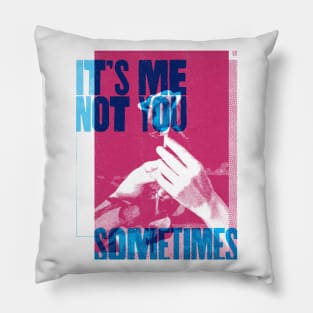 It's Me not You Pillow