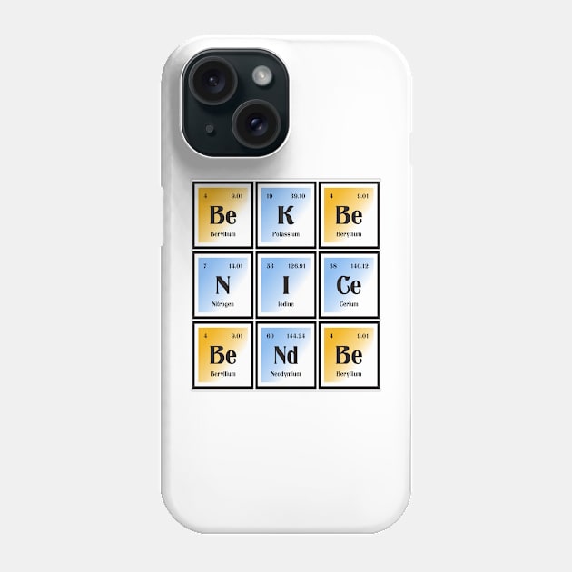 Be Nice Be Kind of Elements Phone Case by Maozva-DSGN