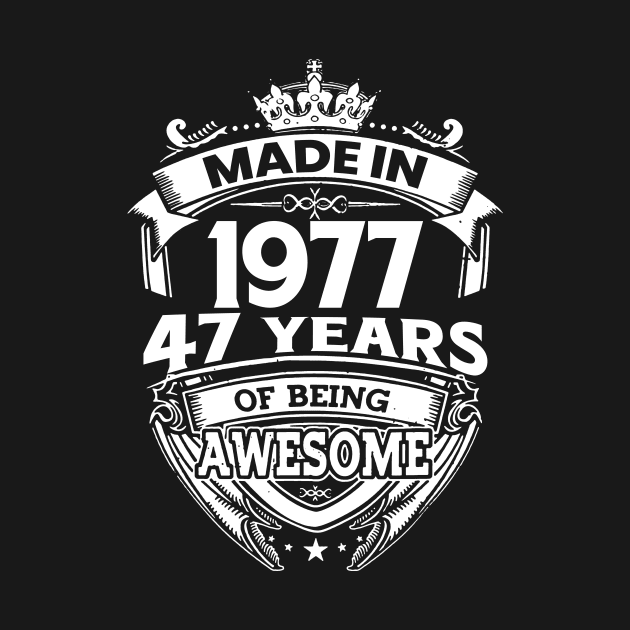 Made In 1977 47 Years Of Being Awesome by Bunzaji