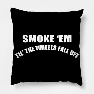 Smoke 'Em Pillow