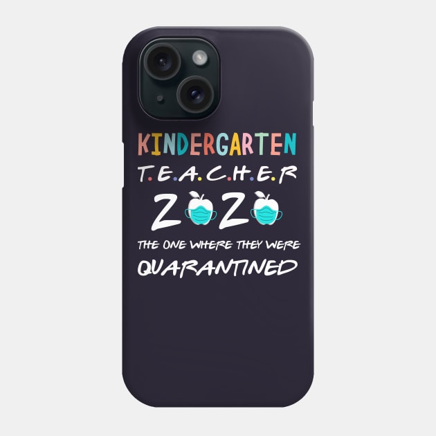 kindergarten 2020 the one where they were quarantined 2020 kindergarten teacher gift idea Phone Case by DODG99