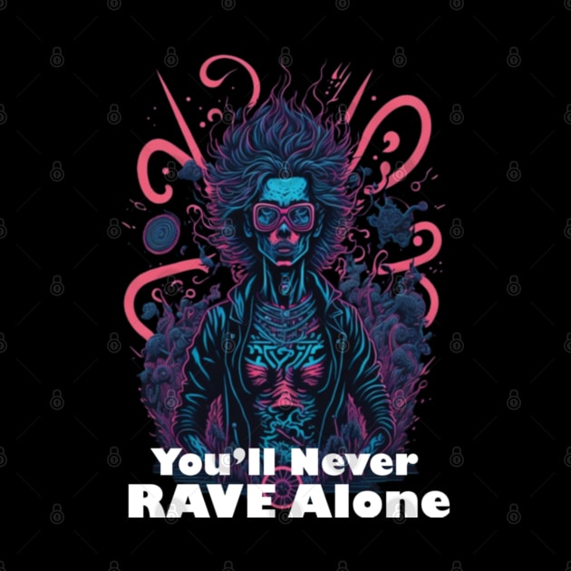 Techno T-Shirt - You’ll Never Rave Alone - Catsondrugs.com - Techno, rave, edm, festival, techno, trippy, music, 90s rave, psychedelic, party, trance, rave music, rave krispies, rave flyer T-Shirt by catsondrugs.com