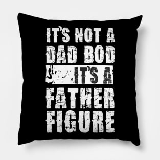 Mens It's Not A Dad Bod It's A Father Figure T-Shirt Pillow