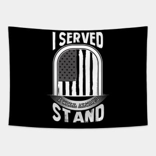 I Served I Will Always Stand for the National Anthem Tapestry