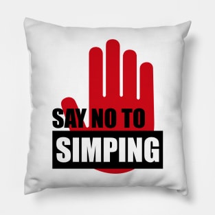 SAY NO TO SIMPING - STOP SIMPING - ANTI SIMP series 2 Pillow