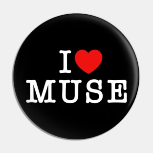 I Love Muse White Text Pin