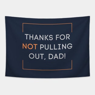 Thanks for not pulling out, dad! 2020 Father's day gift idea Tapestry