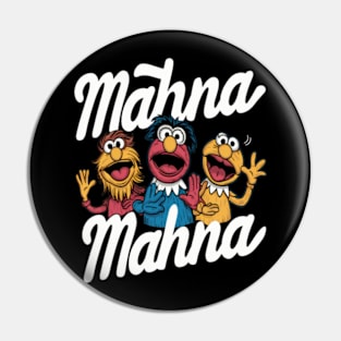 Mahna Mahna Pin