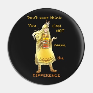 Don't ever think you can not make the difference Pin