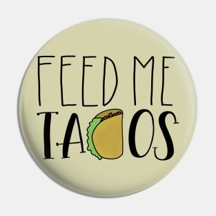 Feed Me Tacos Pin