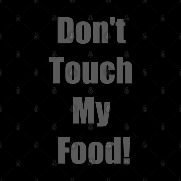 Don't Touch My Food! by FrenArt