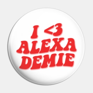 I LOVE ALEXA DEMIE Pin