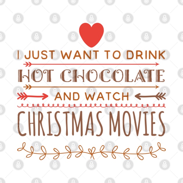 I just want to drink hot chocolate and watch christmas movies by BoogieCreates