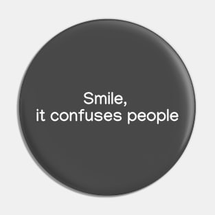 Smile, it confuses people White Pin