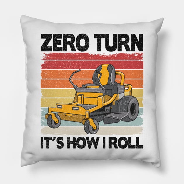 Zero Turn It's How I Roll Funny Gardening Lawn Care Pillow by Kuehni