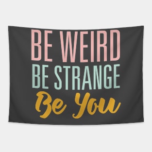 Be Weird Be Strange Tapestry